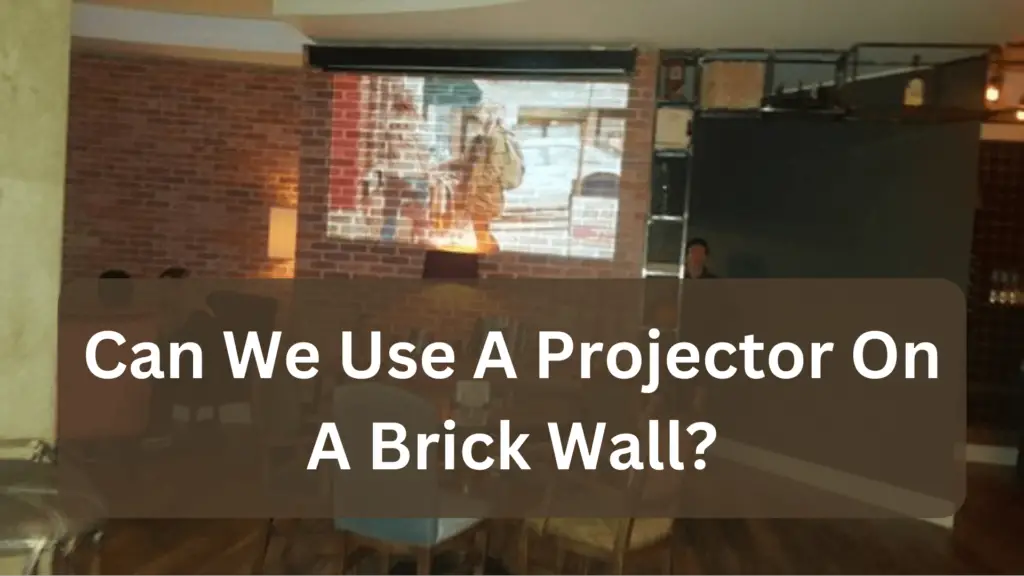 Can We Use A Projector On A Brick Wall