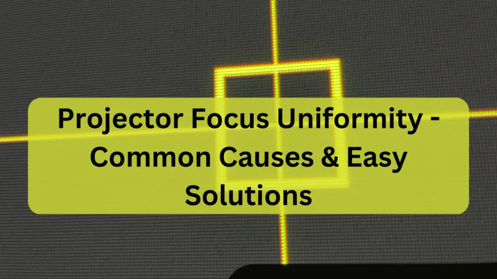 Projector Focus Uniformity